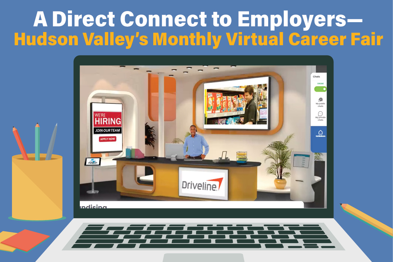 The Hudson Valley Virtual Career Fair A Direct Connect to Employers (—) Hudson Valley's Monthly Virtual Career Fair